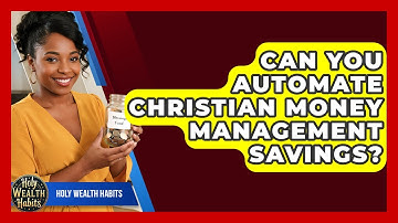 Can You Automate Christian Money Management Savings? - Holy Wealth Habits