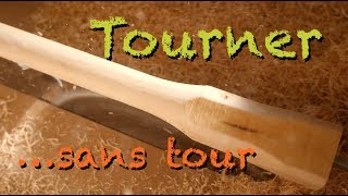 COMMENT TOURNER SANS TOUR À BOIS ?