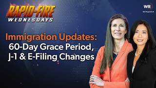 Immigration Update: 60-Day Grace Period, J-1 & E-Filing Changes | Rapid-Fire Wednesdays 08.19 (117)