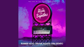 Rubber Head (Miami Nights 1984 Remix) (The Rise of the Synths Presents)