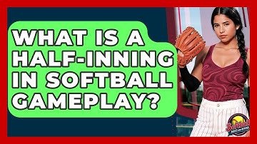 What Is A Half-inning In Softball Gameplay? - Softball Basics and Beyond