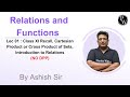 Lec 01 : Cartesian product or Cross Product | Relations and Function |