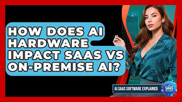 How Does AI Hardware Impact SaaS Vs On-Premise AI? - AI SaaS Software Explained