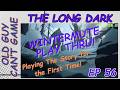 The Long Dark Wintermute Episode 5!  First Time Doing Story Mode! Will Keeps Mining! Ep 56