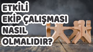 Etkili Ekip Çalışması Nasıl Olmalıdır? Resimi