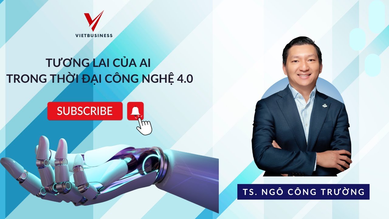 Outline Video AMA TƯƠNG LAI CỦA AI TRONG THỜI ĐẠI CÔNG NGHỆ 4.0 | TS. NGÔ CÔNG TRƯỜNG | XPERTPRO.AI | VIETBUSINESS