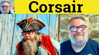 😎 Corsair Meaning - Corsair Defined - Corsair Definition - Corsair Examples - Corsair