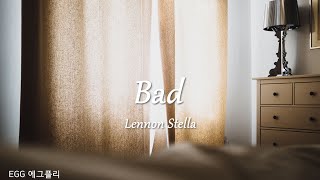 [Playlist]에그플리#524/팝송추천 🎶Bad - Lennon Stella  (lyrics)