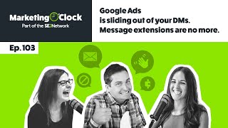 Google Ads Message extensions are no more - Marketing O'Clock - Ep. 103