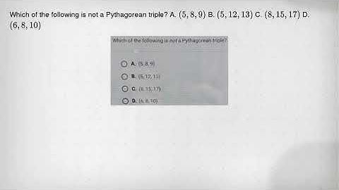 Which of the following is not a Pythagorean triple? A. (5,8,9) B. (5,12,13) C. (8,15,17) D. (6,8,10)