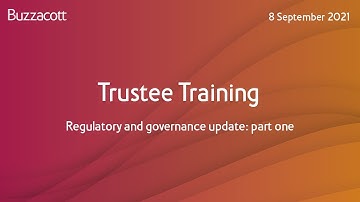 Trustee Training | Regulatory and governance update: part one