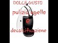 DOLCEGUSTO pulizia ugello e decalcificazione