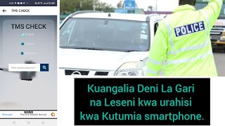 Kuangalia Deni La Gari na Leseni kwa urahisi kwa Kutumia smartphone (simu)