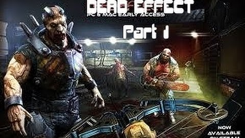 Dead Effect Part 1: SPACE ZOMBIES