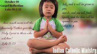 Luke 11: 5-13 reflection. Ask- Given; Search-Find; Knock-Open. Pray with Faith; Persistent Parable.