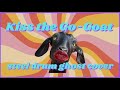 Kiss the Go-Goat - Steel Drum Ghost Cover