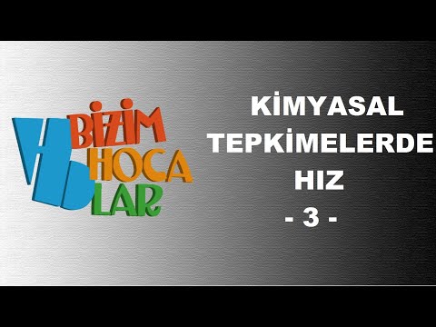 KİMYASAL TEPKİMELERDE HIZ 3 - 11. SINIF - AYT