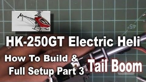 HK 250GT How To Build & Full Setup Part 3 Tail Boom