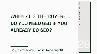 When AI Is the Buyer Part 4: Do You Need GEO If You Already Do SEO