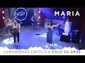 Comunidade Católica Colo de Deus | Maria | Show completo [CC]