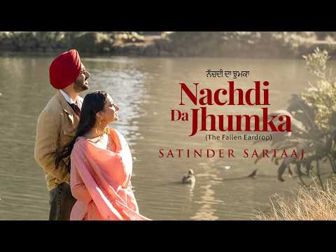 Nachdi Da Jhumka - The Fallen Eardrop (Official Video) | Satinder Sartaaj | JosanBros | Punjabi Song