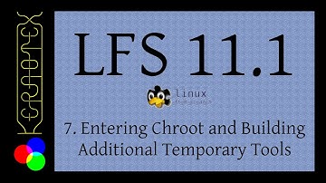 7. Entering Chroot and Building Additional Temporary Tools - LFS 11.1