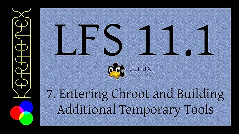 7. Entering Chroot and Building Additional Temporary Tools - LFS 11.1