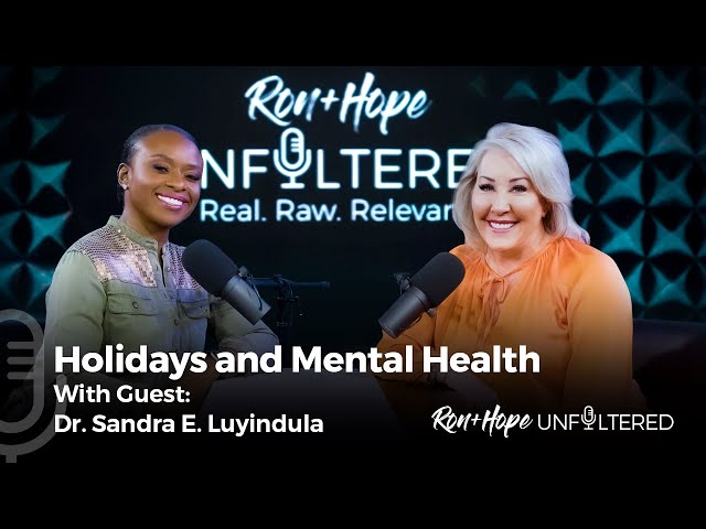 Holidays and Mental Health with Guest: Dr. Sandra Luyindula | Ron + Hope: Unfiltered