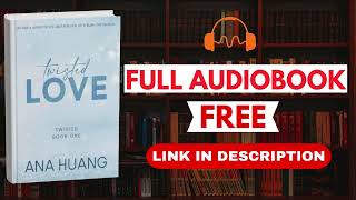 Twisted Love by Ana Huang [Full Audiobook Free]