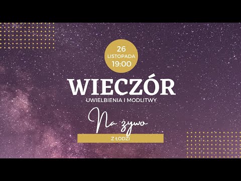 Wieczór Uwielbienia ❤️Wieczór pieśni i modlitwy || Na żywo z Łodzi