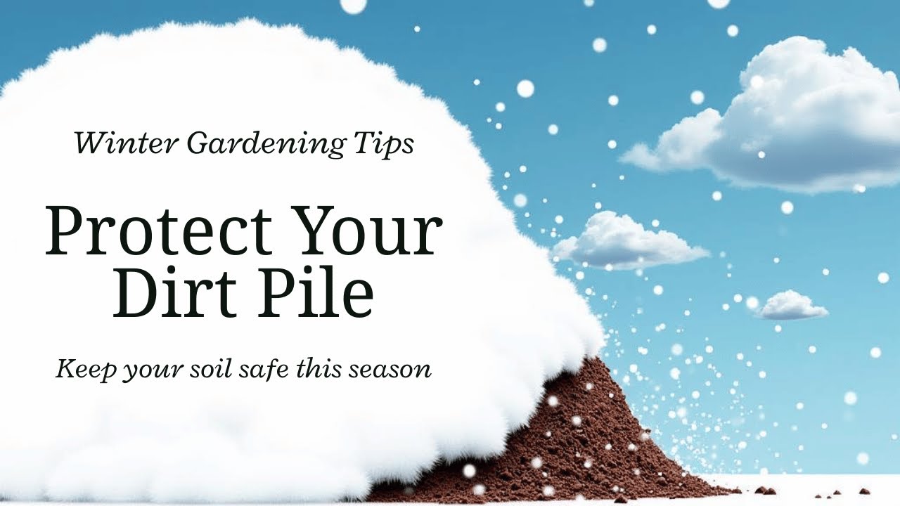 Protect Your Dirt Pile In Winter