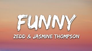 Video thumbnail of "Zedd & Jasmine Thompson - Funny (Lyrics)"