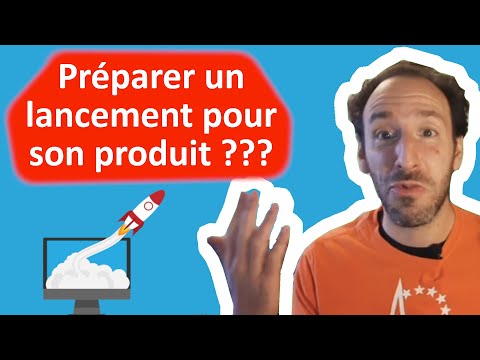 🔴 COMMENT PRÉPARER LE LANCEMENT DE SON NOUVEAU PRODUIT 🚀