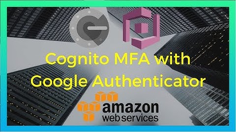 AWS Cognito MFA TOTP using Google Authenticator + React.JS (2020) [Episode #10]