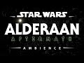 Alderaan Aftermath | Star Wars Ambience