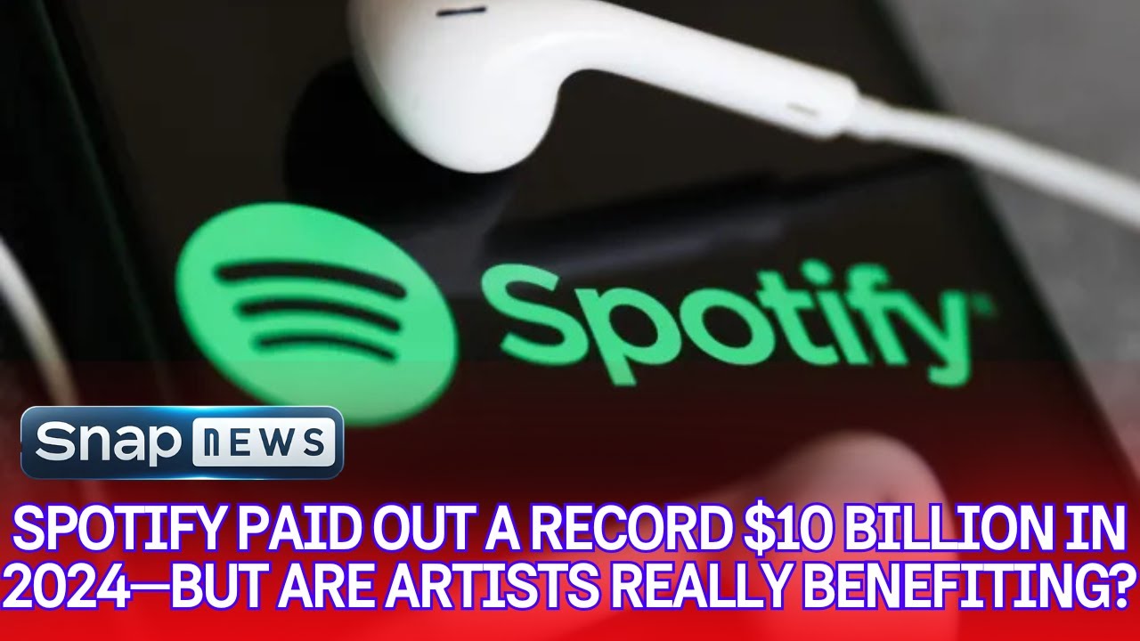 Spotify Paid Out a Record $10 Billion in 2024—But Are Artists Really Benefiting? | SnapNews