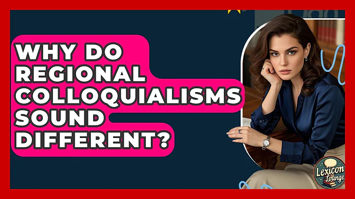 Why Do Regional Colloquialisms Sound Different? - Lexicon Lounge