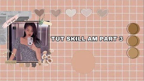 [Tut skill Am part 3] Tut 2 skill đơn giản dễ làm