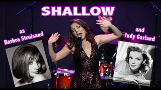 'Shallow'- as Barbra Streisand and Judy Garland (A Star Is Born)