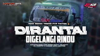DJ DIRANTAI DIGELANGI RINDU PARTY VELOCITY MENGKANE - LANCAR JAYA LIGHTING X FK FDRCTN VIRAL TIKTOK