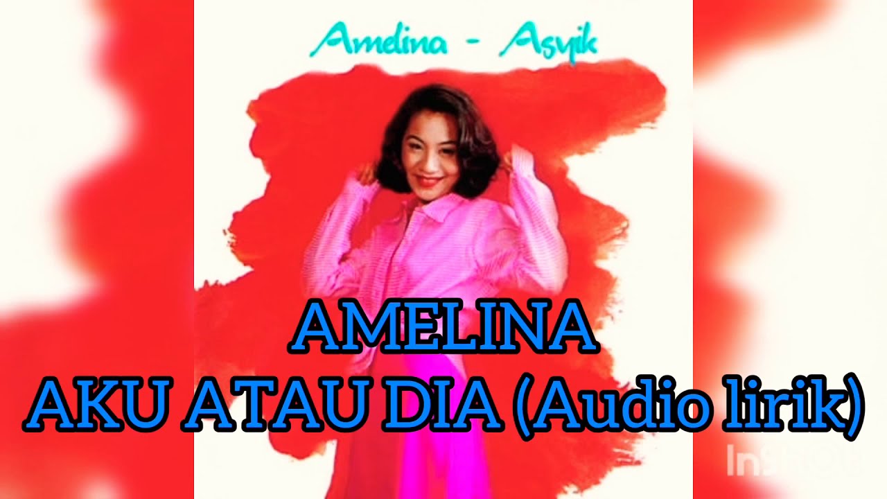 AMELINA_Aku atau dia lirik