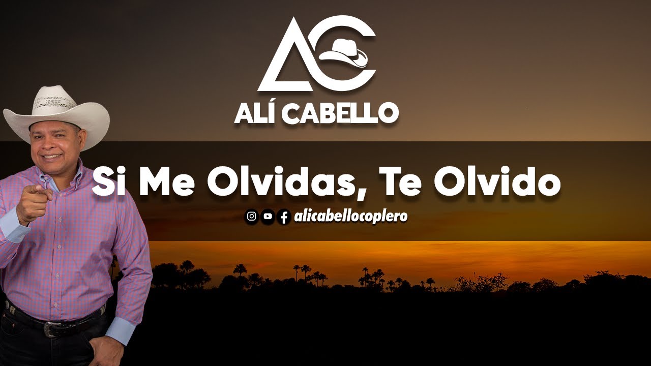 Alí Cabello - Si Me Olvidas, Te Olvido (Audio Oficial) - YouTube
