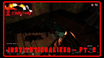 Zombie Panic! Source - Institutionalized - pt. 2 (Survival)
