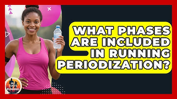 What Phases Are Included in Running Periodization? - All Sorts Of Running