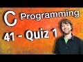 C Programming Tutorial 41 - Quiz 1