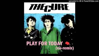The Cure - Play For Today (Cu-Remix 1998)