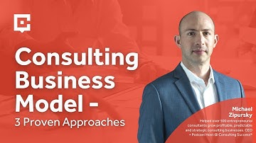 Consulting Business Model - 3 Proven Approaches