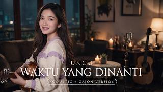 Download lagu WAKTU YANG DINANTI - UNGU | ACOUSTIC   CAJON VERSION | Whykustik COVER