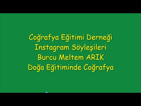 Coğrafya Eğitimi Derneği Instagram Söyleşileri Burcu Meltem ARIK Doğa Eğitiminde Coğrafya