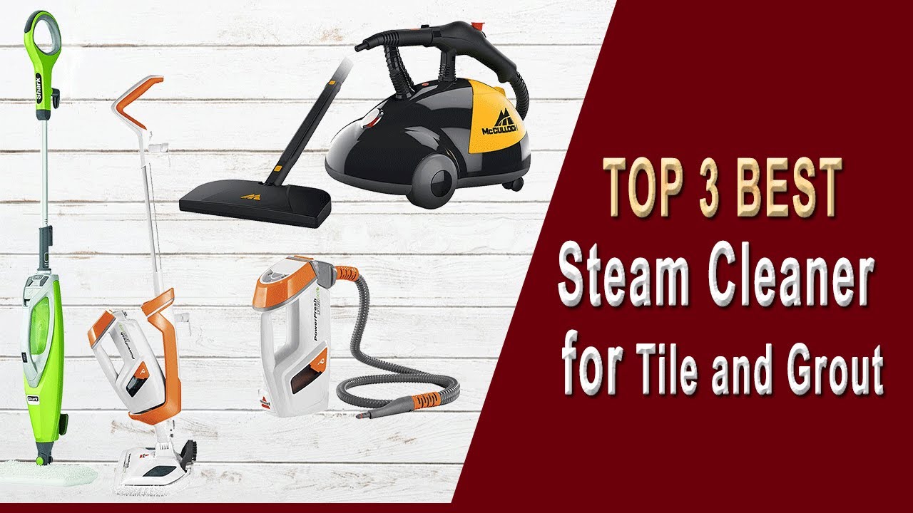 3 Best Steam Cleaner For Tile Floors And Grout Reviews 2020